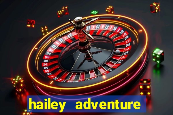 hailey adventure mod apk unlimited money